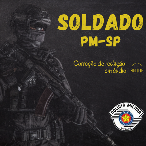 Polícia Militar de São Paulo - Soldado / PM-SP - Correção de Redação + Atualidades + Bônus Teoria