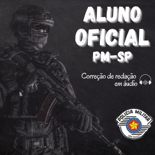 Polícia Militar de São Paulo - Aluno Oficial / PM-SP -  Correção de Redação + Atualidades + Bônus Teoria