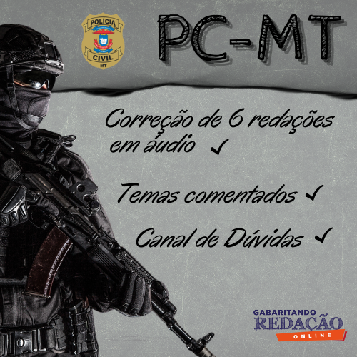 Polícia Civil do Estado de Mato Grosso / PC-MT -  Correção de Redação + Atualidades + Bônus Teoria