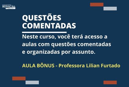 AULA B�NUS QUEST�ES COMENTADAS - Professora Lilian Furtado