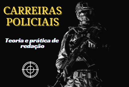CARREIRAS POLICIAIS - Curso de Redação + Correção de Redação