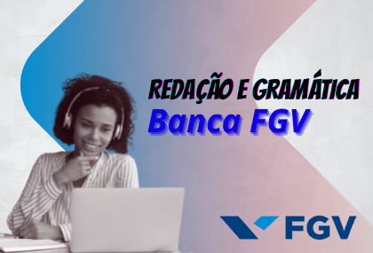 CURSO DE REDAÇÃO E GRAMÁTICA FGV - Curso de Redação + Correção de Redação + Gramática