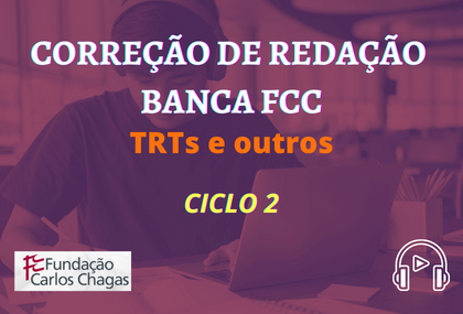 CORREÇÃO DE REDAÇÃO BANCA FCC  / TRTs e outros / CICLO 2